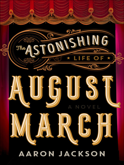 Title details for The Astonishing Life of August March by Aaron Jackson - Wait list